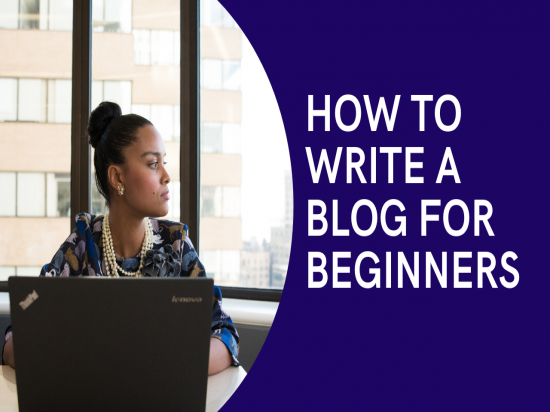 How to Write a Blog for Beginners 